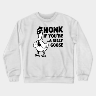 Honk If You Are A Silly Goose Crewneck Sweatshirt